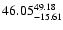 $\rm 46.05_{-15.61}^{49.18} $