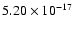 $ 5.20\times 10^{-17 } $