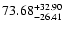 $\rm 73.68_{-26.41}^{+32.90} $