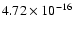 $ 4.72\times 10^{-16 }$