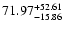 $\rm 71.97_{-15.86}^{+52.61} $