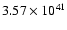 $ 3.57\times 10^{41} $