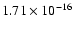 $ 1.71\times 10^{-16 }$