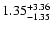 $\rm 1.35_{-1.35}^{+3.36} $
