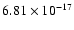 $ 6.81\times 10^{-17 } $