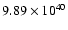 $ 9.89\times 10^{40} $
