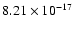 $ 8.21\times 10^{-17 } $
