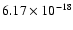 $ 6.17\times 10^{-18 } $
