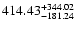 $\rm 414.43_{-181.24}^{+344.02} $
