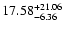 $\rm 17.58_{-6.36}^{+21.06} $
