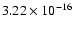 $ 3.22\times 10^{-16 } $
