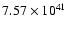 $ 7.57\times 10^{41} $