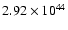 $ 2.92\times 10^{44} $