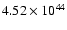 $ 4.52\times 10^{44 } $