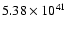 $ 5.38\times 10^{41} $