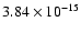 $ 3.84\times 10^{-15 }$