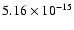 $ 5.16\times 10^{-15 } $