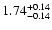 $\rm 1.74_{-0.14}^{+0.14} $