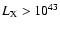 $L_{\rm X}>10^{43}$