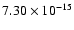 $ 7.30\times 10^{-15 } $