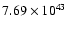 $ 7.69\times 10^{43} $