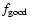 $f_{\rm good}$
