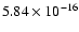 $ 5.84\times 10^{-16 } $