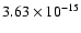 $ 3.63\times 10^{-15 }$