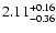 $\rm 2.11_{-0.36}^{+0.16} $