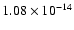 $ 1.08\times 10^{-14 }$