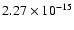 $ 2.27\times 10^{-15 }$