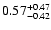 $\rm0.57_{-0.42}^{+0.47} $