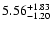 $\rm 5.56_{-1.20}^{+1.83} $