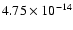 $ 4.75\times 10^{-14 } $