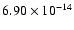 $ 6.90\times 10^{-14 }$