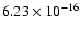$ 6.23\times 10^{-16 } $