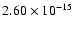 $ 2.60\times 10^{-15 } $