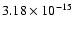$ 3.18\times 10^{-15 }$