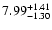$\rm 7.99_{-1.30}^{+1.41} $