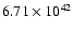$ 6.71\times 10^{42} $