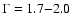 $\Gamma =1.7{-}2.0$