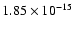 $ 1.85\times 10^{-15 } $