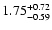 $\rm 1.75_{-0.59}^{+0.72} $