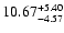 $\rm 10.67_{-4.57}^{+5.40} $