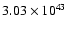 $ 3.03\times 10^{43} $