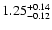 $\rm 1.25_{-0.12}^{+0.14} $
