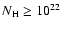 $N_{\rm H} \geq 10^{22}$
