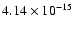 $ 4.14\times 10^{-15 }$
