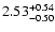 $\rm 2.53_{-0.50}^{+0.54} $