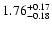 $\rm 1.76_{-0.18}^{+0.17} $